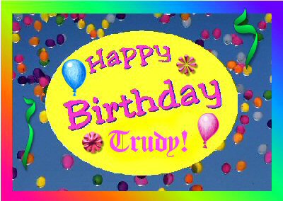 Birthday....Trudy
